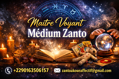 LE MAÎTRE MARABOUT VOYANT ZANTO PROPOSE DES CONSULTATIONS SPIRITUELLES SÉRIEUSES POUR L’AMOUR, L’ARGENT ET LA PROTECTION. RITUELS PUISSANTS ET ACCOMPAGNEMENT DISCRET POUR RETROUVER CHANCE, ÉQUILIBRE ET RÉUSSITE RAPIDEMENT.
